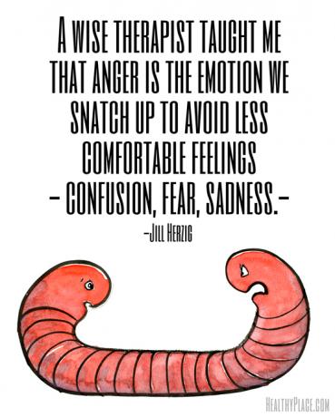 Idézet a mentális egészségről - Egy bölcs terapeuta megtanította nekem, hogy a harag az az érzelem, amelyet felkapunk, hogy elkerüljük a kevésbé kényelmes érzéseket - zavart, félelmet, szomorúságot.