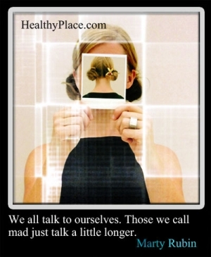 Mentális egészség idézet - Mindannyian beszélünk önmagunkkal. Azok, akiket őrülteknek nevezünk, csak beszélnek egy kicsit tovább.
