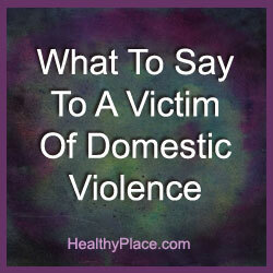 A családon belüli erőszak áldozatának mit mondani különféle változások lehetnek a világon. Meg kell változtatnia az erőszak áldozatainak valóságát. Olvassa el, hogyan.