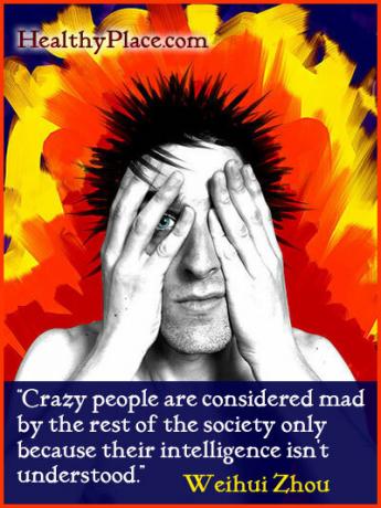 Stigma idézet - Az őrült embereket csak a társadalom többi része veszi őrültnek, mert intelligenciájukat nem értik meg.