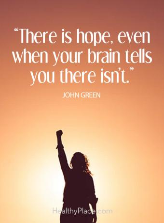 Pozitív depressziós idézet - Van remény, még akkor is, ha az agyad azt mondja, hogy nem.