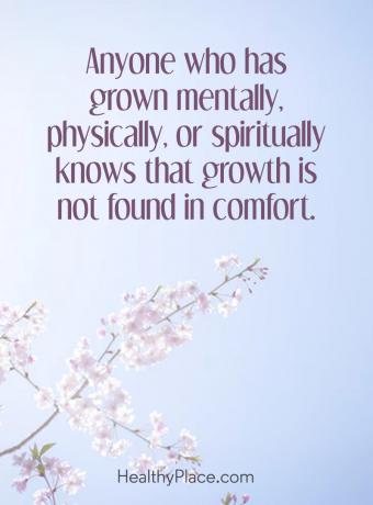 Idézet a mentális egészségről - Bárki, aki mentálisan, fizikailag vagy lelkileg nőtt, tudja, hogy a növekedés nem a kényelemben rejlik.