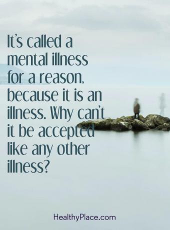 Mentális betegség idézete - okból mentális betegségnek hívják, mert betegség. Miért nem lehet elfogadni, mint bármely más betegséget ?.
