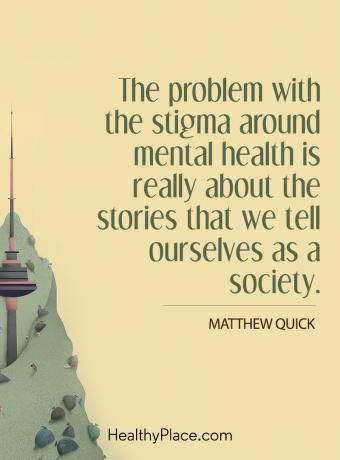 Mentális egészség megbélyegzése - A mentális egészséggel kapcsolatos megbélyegzés problémája valójában azokban a történetekben merül fel, amelyeket társadalmunknak mondunk.