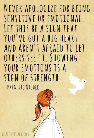 Mentális egészség megbélyegzése - Soha ne kérj bocsánatot érzéki vagy érzelmi érzés miatt. Legyen ez annak a jele, hogy nagy szívvel rendelkezik, és ne félj hagyni, hogy mások is látják. Az érzelmek bemutatása az erő jele.