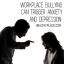A munkahelyi zaklatás kiválthatja a szorongást és a depressziót